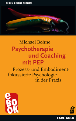 Psychotherapie und Coaching mit PEP von Bohne,  Michael