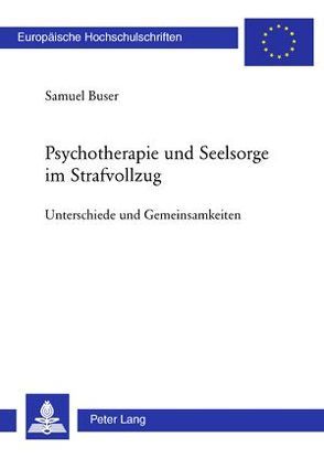 Psychotherapie und Seelsorge im Strafvollzug von Buser,  Samuel