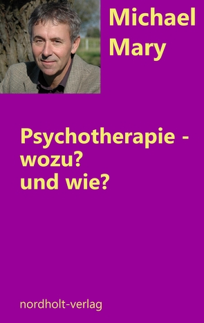 Psychotherapie – wozu und wie? von Michael,  Mary