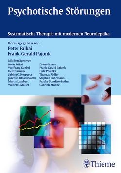 Psychotische Störungen von Falkai,  Peter, Gaebel,  Wolfgang, Grunze,  Heinz, Herpertz,  Sabine C, Pajonk,  Frank-Gerald Bernhard