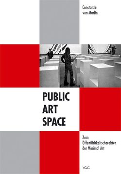 Public – Art – Space. Zum Öffentlichkeitscharakter der Minimal Art von Marlin,  Constanze von