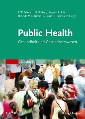 Public Health von Busse,  Reinhard, Dierks,  Marie-Luise, Kolip,  Petra, Leidl,  Reiner, Schneider,  Nils, Schwartz,  Friedrich Wilhelm, Siegrist,  Johannes, Walter,  Ulla