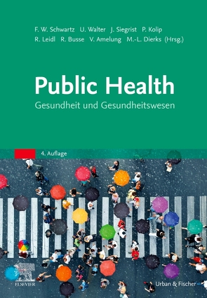 Public Health von Amelung,  Volker, Busse,  Reinhard, Dierks,  Marie-Luise, Kolip,  Petra, Leidl,  Reiner, Schwartz,  Friedrich Wilhelm, Siegrist,  Johannes, Walter,  Ulla