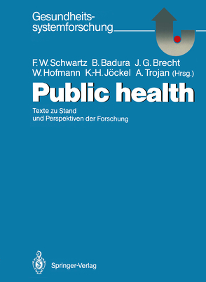 Public health von Badura,  Bernhard, Brecht,  Josef G., Hofmann,  Werner, Jöckel,  Karl-Heinz, Klein-Lange,  M., Robra,  B.P., Schwartz,  Friedrich W., Trojan,  Alf