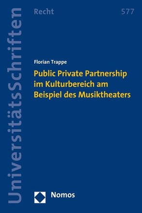 Public Private Partnership im Kulturbereich am Beispiel des Musiktheaters von Trappe,  Florian