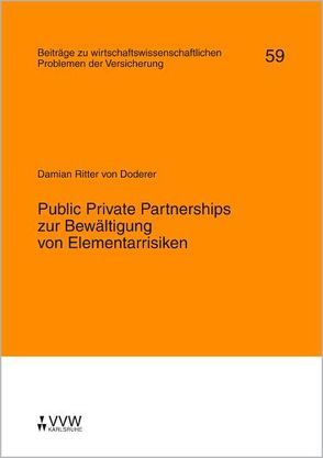 Public Private Partnerships zur Bewältigung von Elementarrisiken von Helten,  Elmar, Ritter von Doderer,  Damian