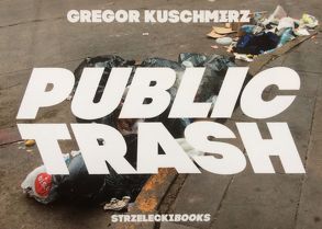 Public Trash von Kuschmirz,  Gregor