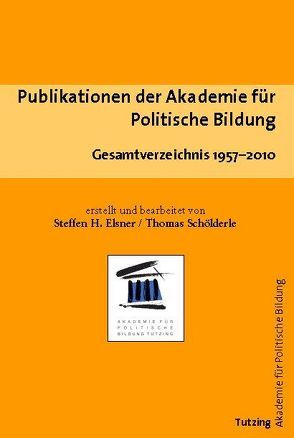 Publikationen der Akademie für Politische Bildung von Elsner,  Steffen H., Schölderle,  Thomas