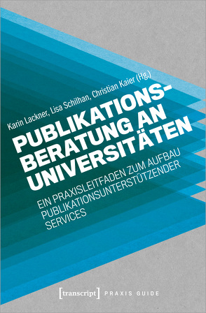 Publikationsberatung an Universitäten von Kaier,  Christian, Lackner,  Karin, Schilhan,  Lisa