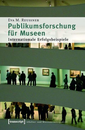 Publikumsforschung für Museen von Reussner,  Eva M.