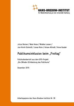 Publikumsinklusion beim Freitag. Zusammenfassender Fallstudienbericht aus dem DFG-Projekt „Die (Wieder-)Entdeckung des Publikums“. Hamburg: Verlag Hans-Bredow-Institut, Dezember 2015 von Heise,  Nele, Klein,  Jonas, Loosen,  Wiebke, Reimer,  Julius, Schmidt,  Jan-Hinrik