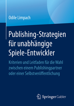 Publishing-Strategien für unabhängige Spiele-Entwickler von Limpach,  Odile