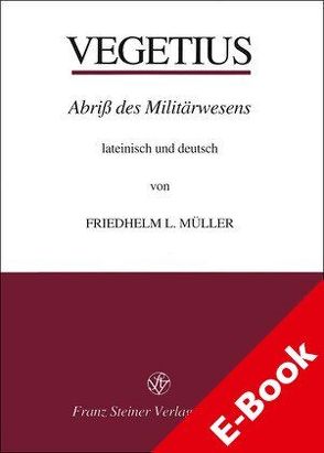 Publius Flavius Vegetius Renatus: Epitoma rei militaris – Abriß des Militärwesens von Müller,  Friedhelm L