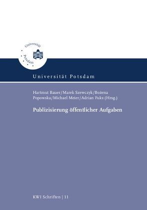 Publizisierung öffentlicher Aufgaben von Abromeit,  Wolfgang, Bauer,  Hartmut, Fuks,  Adrian, Jedrzejczak,  Maria, Krus,  Maciej, Lisson,  Piotr, Meier,  Michael, Popowska,  Bożena, Princ,  Marcin, Staniszewska,  Lucyna, Szewczyk,  Marek