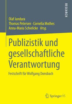 Publizistik und gesellschaftliche Verantwortung von Jandura,  Olaf, Mothes,  Cornelia, Petersen,  Thomas, Schielicke,  Anna-Maria