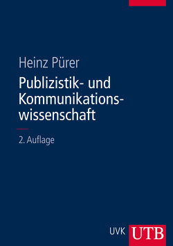 Publizistik- und Kommunikationswissenschaft von Pürer,  Heinz