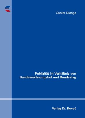 Publizität im Verhältnis von Bundesrechnungshof und Bundestag von Drange,  Günter