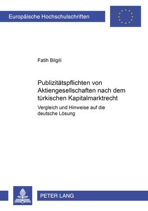 Publizitätspflichten von Aktiengesellschaften nach dem türkischen Kapitalmarktrecht von Bilgili,  Fatih