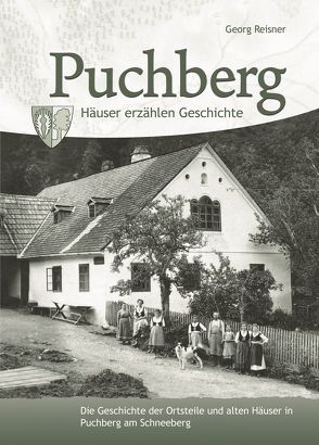 Puchberg – Häuser erzählen Geschichte von Reisner,  Georg
