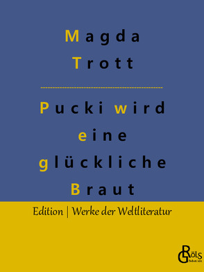 Pucki wird eine glückliche Braut von Gröls-Verlag,  Redaktion, Trott,  Magda