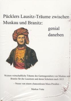 Pücklers Lausitz-Träume zwischen Muskau und Branitz: genial daneben von Vette,  Markus