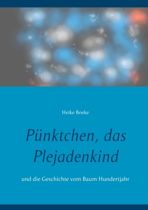 Pünktchen, das Plejadenkind von Boeke,  Heike