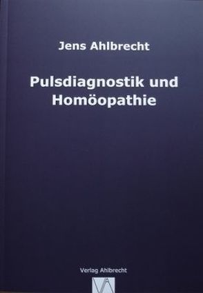 Pulsdiagnostik und Homöopathie von Ahlbrecht,  Jens