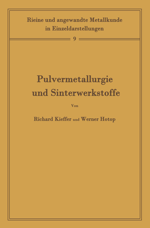 Pulvermetallurgie und Sinterwerkstoffe von Hotop,  Werner, Kieffer,  Richard, Köster,  W.