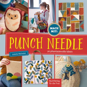 Punch Needle – 26 phantasievolle Ideen von Michelet,  Juliette