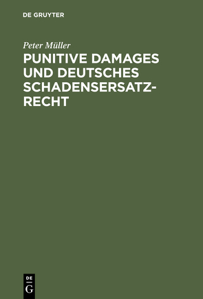 Punitive Damages und deutsches Schadensersatzrecht von Müller,  Peter