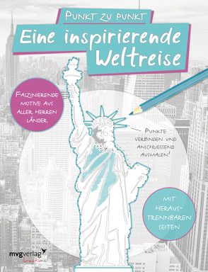 Punkt zu Punkt: Eine inspirierende Weltreise: Malbuch für Erwachsene von mvg Verlag