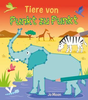 Punkt-zu-Punkt für Kinder: Tiere von Punkt zu Punkt von Moon,  Jo