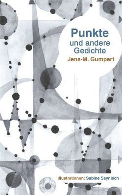 Punkte und andere Gedichte von Gumpert,  Jens M