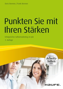 Punkten Sie mit Ihren Stärken – inkl. Arbeitshilfen online von Brenner,  Doris, Brenner,  Frank