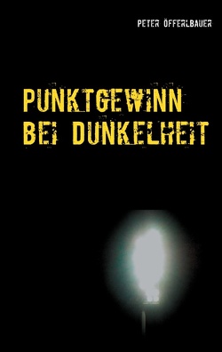 Punktgewinn bei Dunkelheit von Öfferlbauer,  Peter