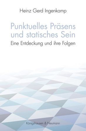 Punktuelles Präsens und statisches Sein von Ingenkamp,  Heinz Gerd