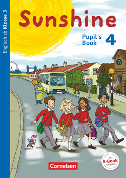 Sunshine – Englisch ab Klasse 3 – Allgemeine Ausgabe 2015 – 4. Schuljahr von Beattie,  Tanja, Hollbrügge,  Birgit, Keller,  Stefanie, Kerler,  Nadine, Kraaz,  Ulrike, Schröder,  Caroline, Sussex,  Maria