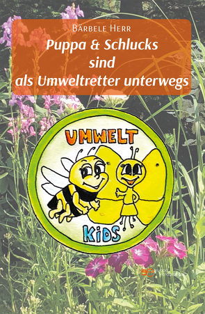 PUPPA & SCHLUCKS SIND ALS UMWELTRETTER UNTERWEGS von Herr,  Bärbele