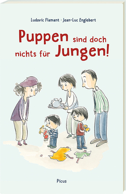 Puppen sind doch nichts für Jungen! von Englebert,  Jean-Luc, Flamant,  Ludovic, Potyka,  Alexander