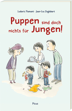 Puppen sind doch nichts für Jungen! von Englebert,  Jean-Luc, Flamant,  Ludovic, Potyka,  Alexander