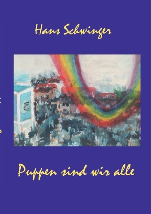 Puppen sind wir alle von Schwinger,  Hans