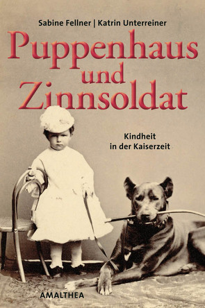 Puppenhaus und Zinnsoldat von Fellner,  Sabine, Unterreiner,  Katrin