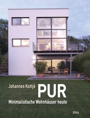 PUR. Minimalistische Wohnhäuser heute von Kottjé,  Johannes