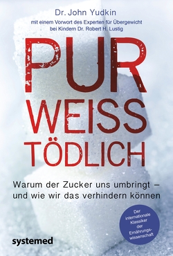 Pur, weiß, tödlich von Lustig,  Robert H., Yudkin,  John