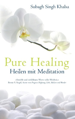 Pure Healing von Khalsa,  Subagh Singh, Valentin,  Marion