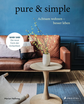 pure & simple: Achtsam wohnen – besser leben von Hellweg,  Marion