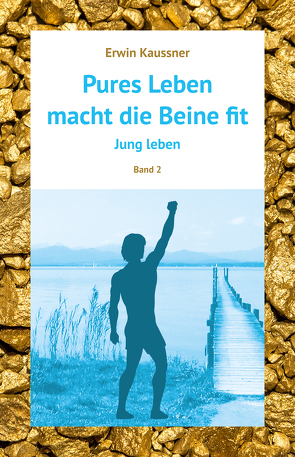 Pures Leben macht die Beine fit von Kaussner,  Erwin