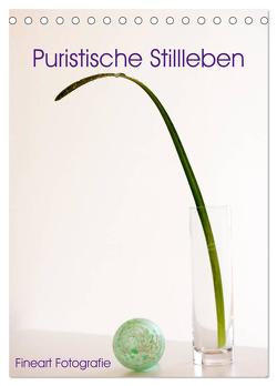 Puristische Stillleben – Fineart Fotographie (Tischkalender 2024 DIN A5 hoch), CALVENDO Monatskalender von Marten,  Martina