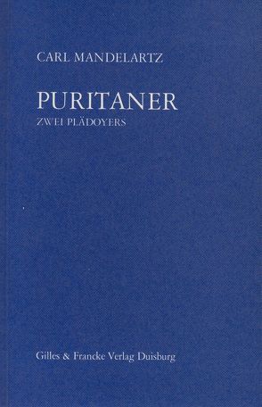 Puritaner. Ein Plädoyer / Puritaner. Ein Plädoyer von Mandelartz,  Carl