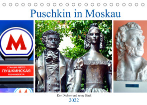 Puschkin in Moskau – Der Dichter und seine Stadt (Tischkalender 2022 DIN A5 quer) von von Loewis of Menar,  Henning